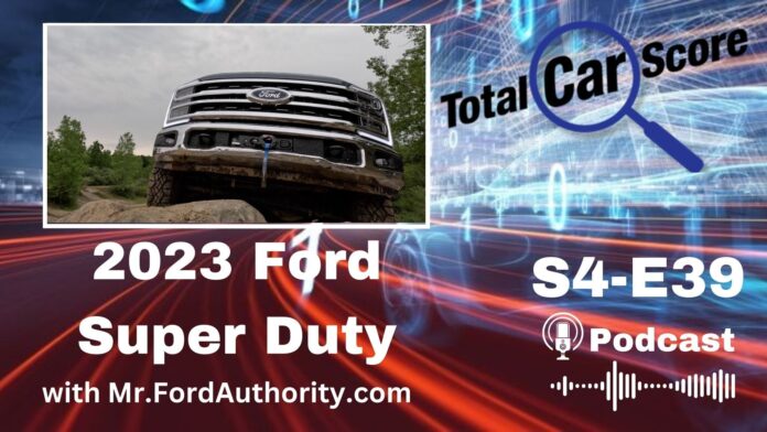 TCS S4E39 - The 2023 Ford Super Duty with Alex Luft, Mt. FordAuthority.com