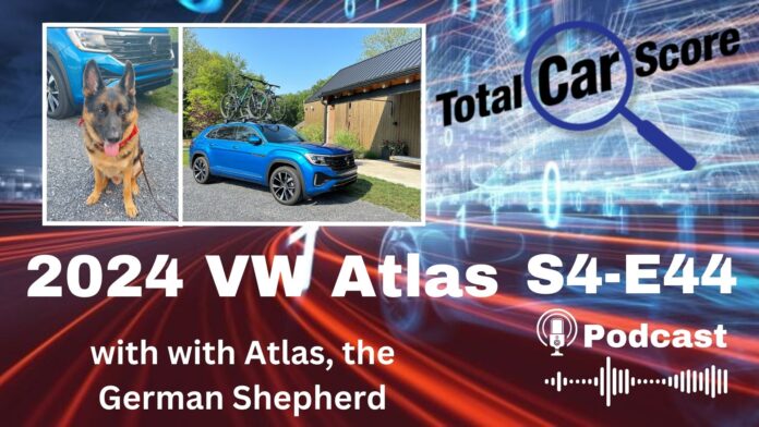 TCS S4E44 - The 2024 Volkswagen Atlas with Atlas, the German Shepherd