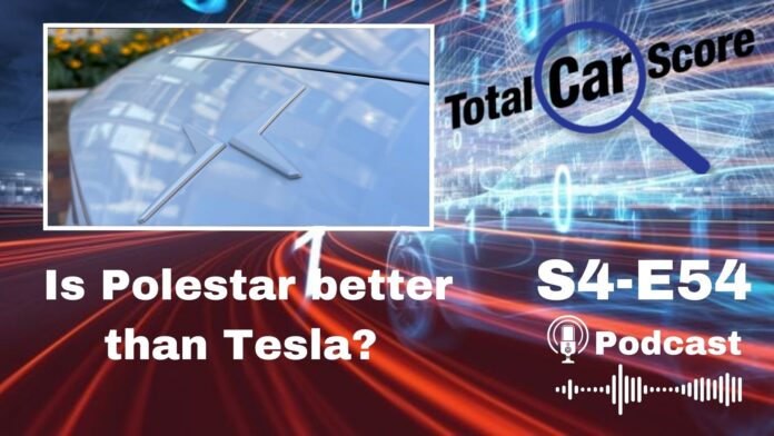 TCS S4E54 - Are Polestar EV cars better than Tesla?