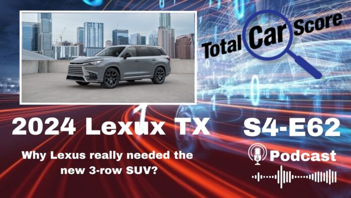 TCS S4E62 - Why Lexus really needed the new 3-row TX SUV