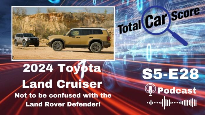 TCS S5E28 - 2024 Toyota Land Cruiser not to be confused with the Land Rover Defender